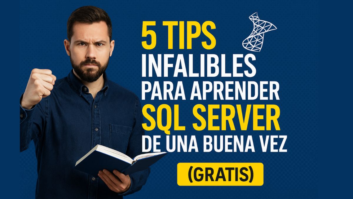 5 Tips Infalibles para Aprender SQL Server de Una Buena Vez (y Gratis si aprovechas este curso)